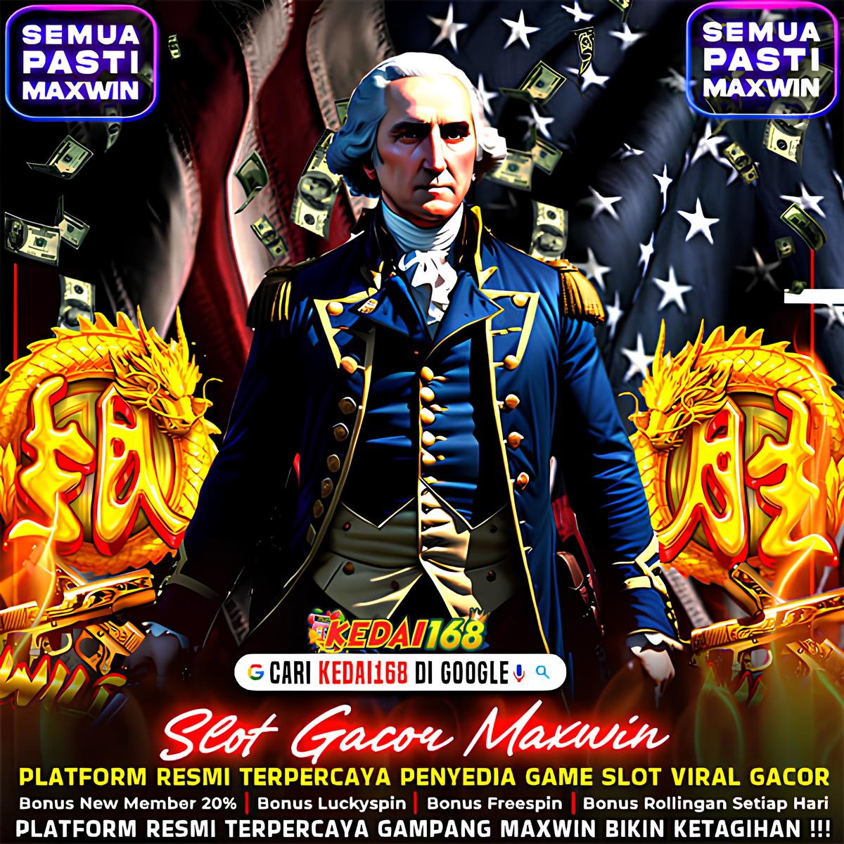 KEDAI168 : georgewashington Berkolaborasi Menyediakan Game Slot Paling Gacor 2025 - 2026 Maxwin Every Day image 1
